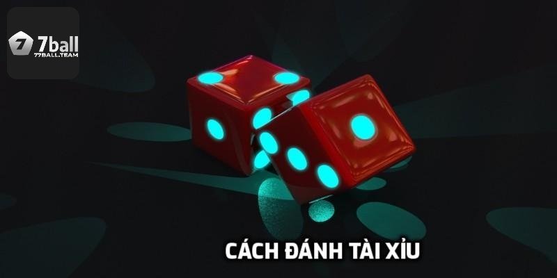 Cách Đánh Tài Xỉu Chuẩn Để Giảm Rủi Ro, Tăng Tỷ Lệ Thắng