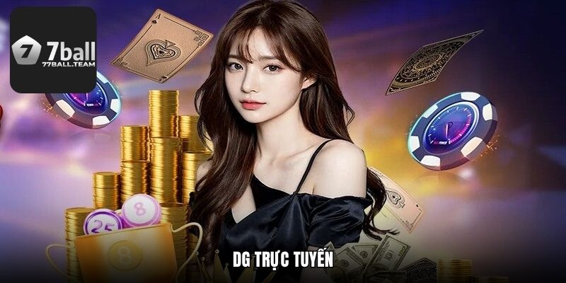 DG Trực Tuyến Tại 77Ball - Thiên Đường Giải Trí Trực Tuyến Hấp Dẫn