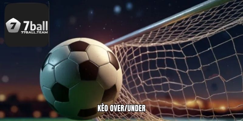 Kèo Over/Under - Hình Thức Cá Cược Thể Thao Ấn Tượng