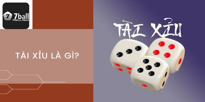 Khái quát sơ lược về tài xỉu