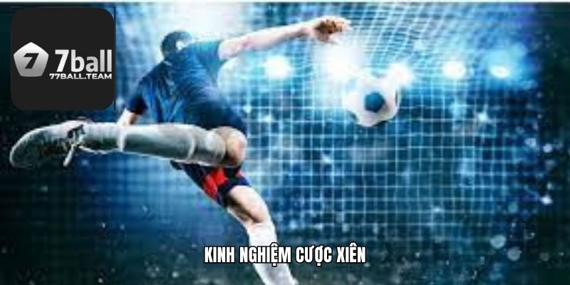 Kinh Nghiệm Cược Xiên Bóng Đá Thắng Lớn Từ Chuyên Gia