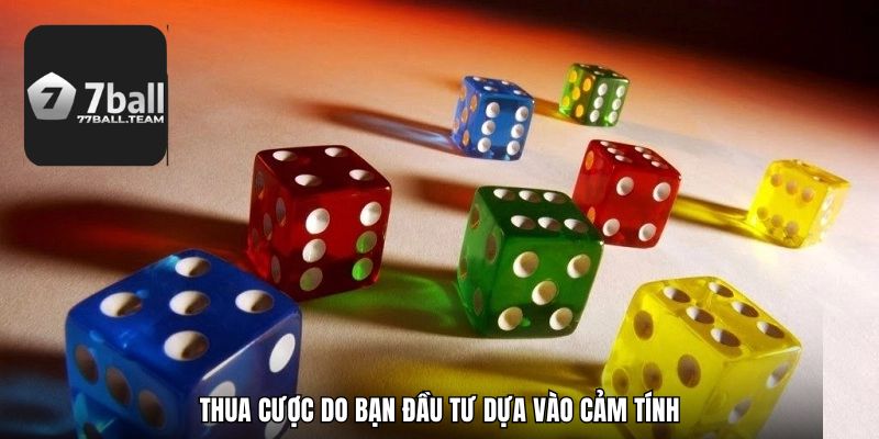 Thua cược do bạn đầu tư dựa vào cảm tính