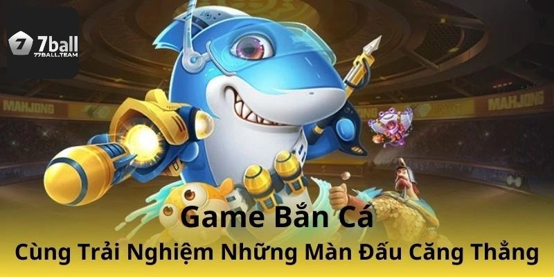 Ưu điểm sảnh bắn cá