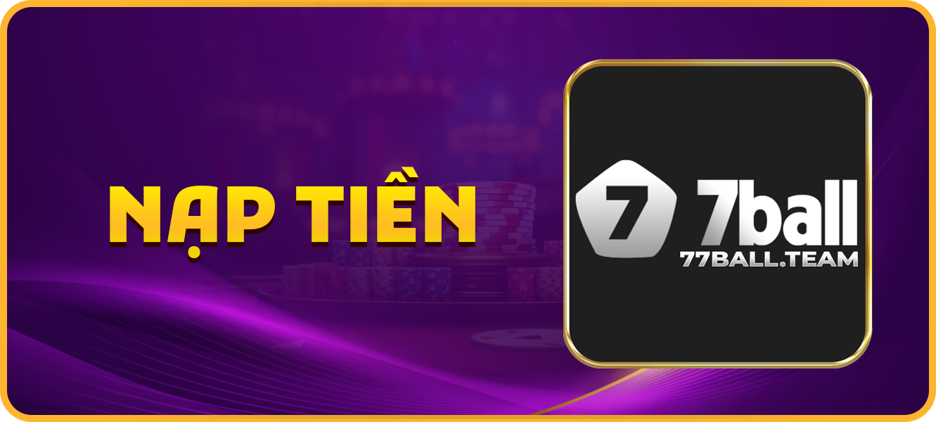 Hướng dẫn nạp tiền 77ball.team