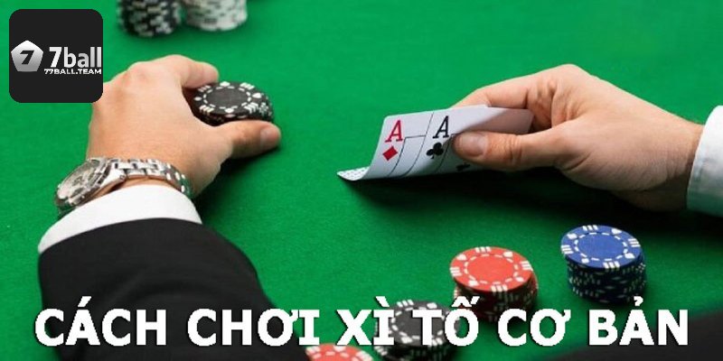Cách chơi xì tố 77Ball